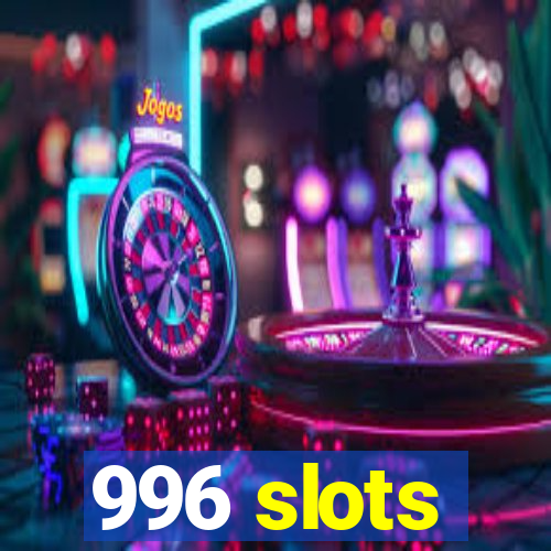 996 slots